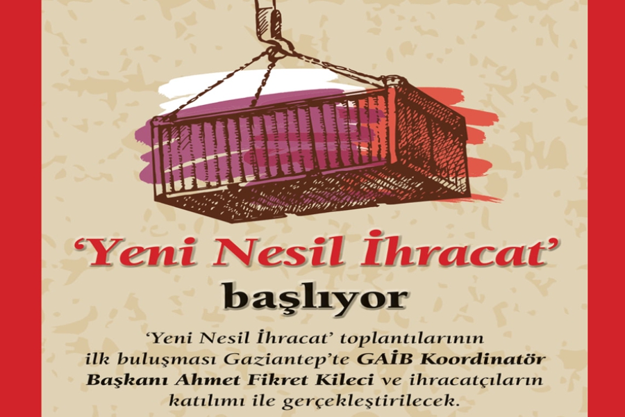 “YENİ NESİL İHRACAT” KONULU TOPLANTIYA DAVET