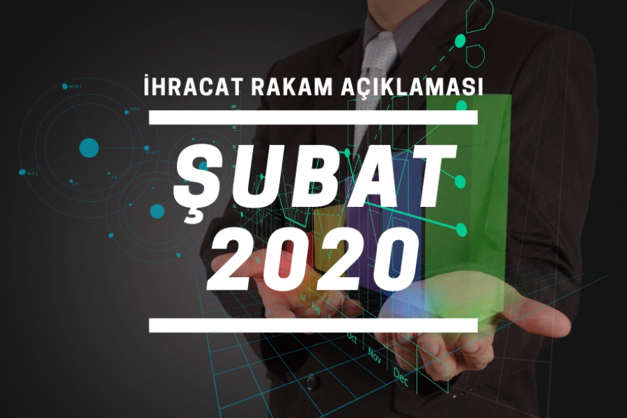 2020 YILI OCAK-ŞUBAT DÖNEMİ İHRACAT RAKAMLARI