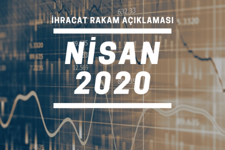 2020 YILI OCAK-NİSAN DÖNEMİ İHRACAT RAKAMLARI