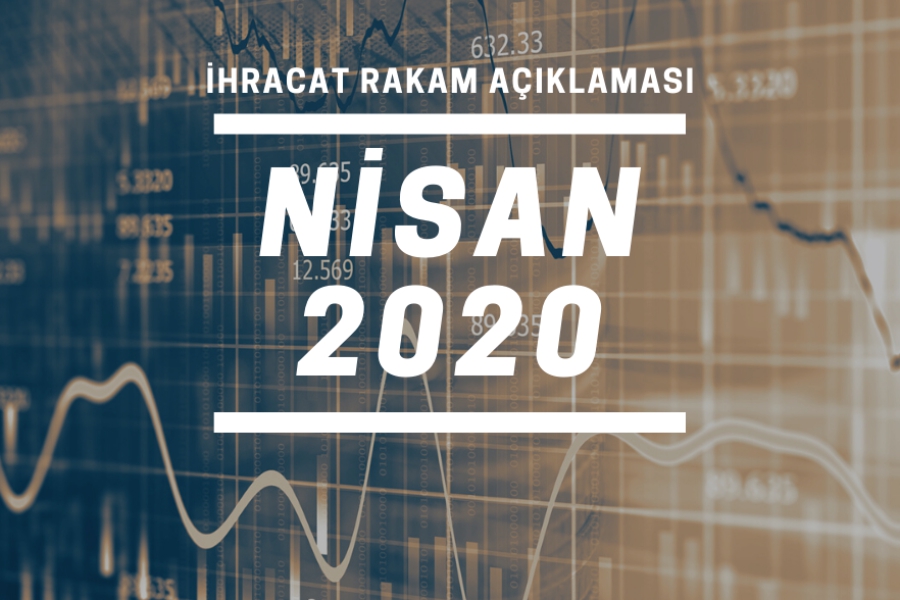2020 YILI OCAK-NİSAN DÖNEMİ İHRACAT RAKAMLARI
