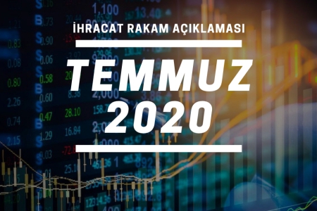 2020 YILI OCAK-TEMMUZ DÖNEMİ İHRACAT RAKAMLARI