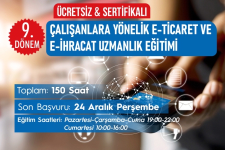 9.DÖNEM ÇALIŞANLARA YÖNELİK ONLINE E-TİCARET & E-İHRACAT UZMANLIK EĞİTİMİ