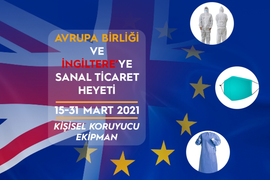 KİŞİSEL KORUYUCU EKİPMANLARA İLİŞKİN AVRUPA BİRLİĞİ ve İNGİLTERE SANAL TİCARET HEYETİ HK.