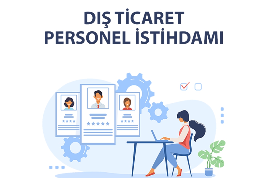 FİRMALAR İÇİN DIŞ TİCARET ELEMAN İSTİHDAMI HK.