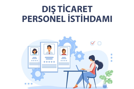 FİRMALAR İÇİN DIŞ TİCARET ELEMAN İSTİHDAMI HK.