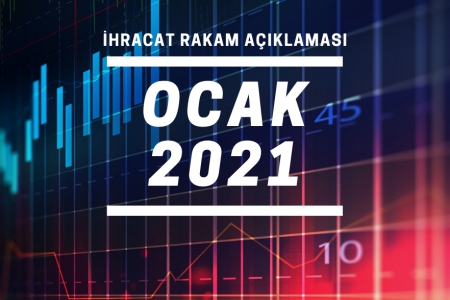 2021 YILI OCAK AYI İHRACAT RAKAMLARI