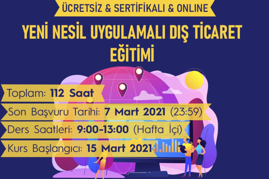 “YENİ NESİL UYGULAMALI DIŞ TİCARET EĞİTİMİNE DAVET”
