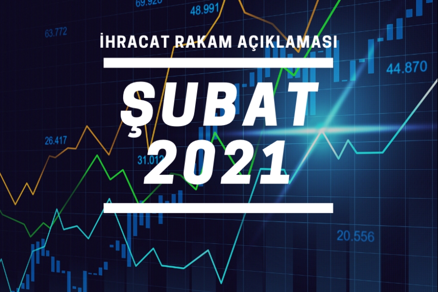 2021 YILI OCAK-ŞUBAT DÖNEMİ İHRACAT RAKAMLARI