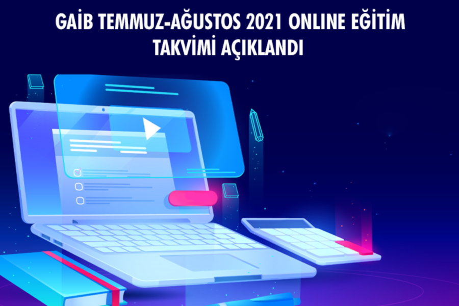 TEMMUZ - AĞUSTOS 2021 ONLİNE EĞİTİM PROGRAMLARI 