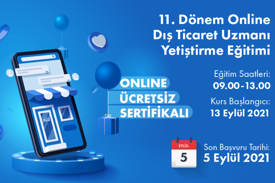 11.DÖNEM SERTİFİKALI YENİ NESİL UYGULAMALI ONLINE DIŞ TİCARET UZMANI YETİŞTİRME EĞİTİMİ