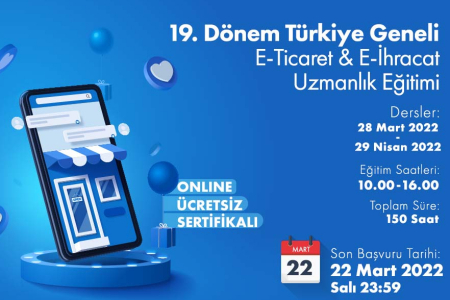 19.DÖNEM TÜRKİYE GENELİ ONLINE E-TİCARET ve E-İHRACAT UZMANLIĞI EĞİTİM PROGRAMI