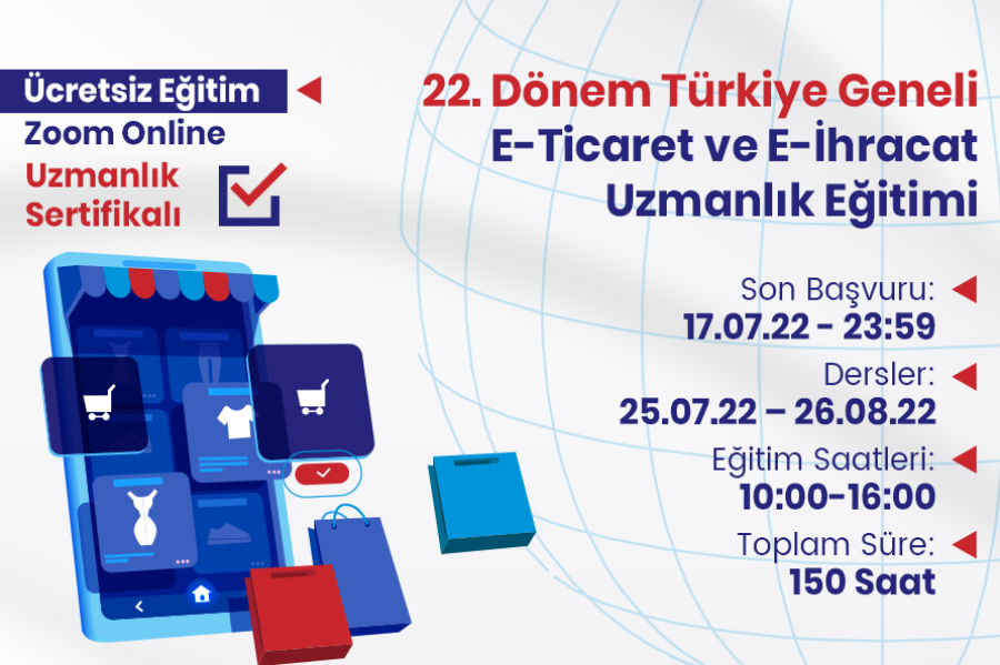 22. DÖNEM TÜRKİYE GENELİ E-TİCARET VE E-İHRACAT UZMANLIK EĞİTİMİ