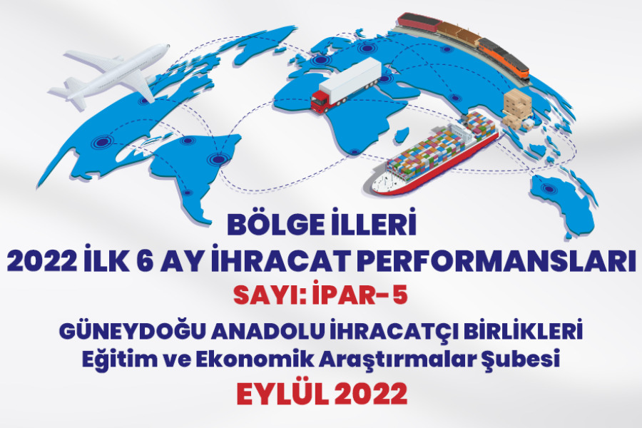 BÖLGE İLLERİ 2022 İLK 6 AY İHRACAT PERFORMANSLARI 