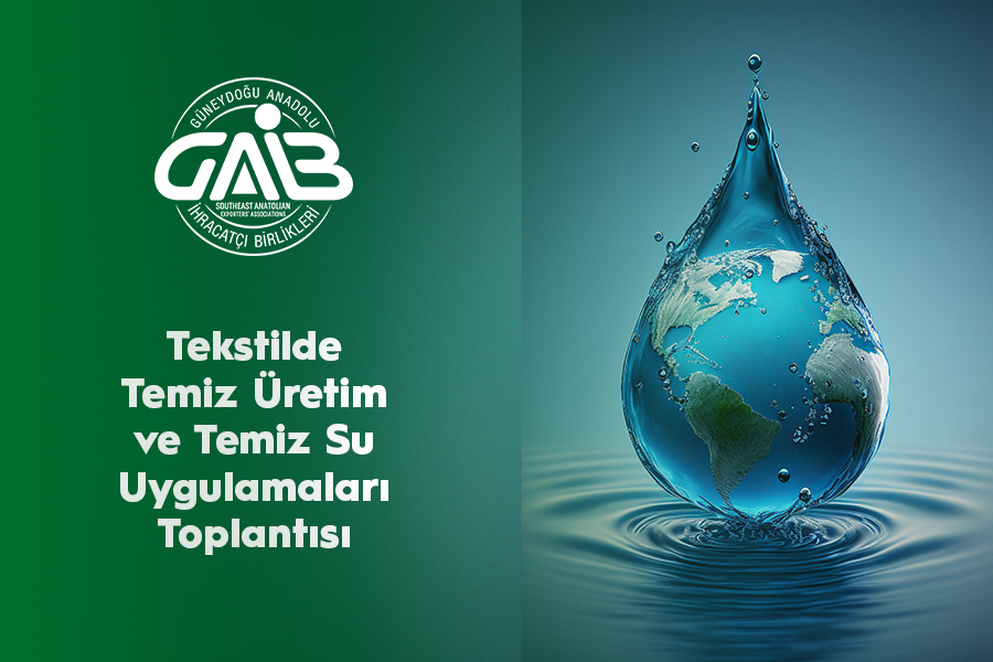 TEKSTİLDE TEMİZ ÜRETİM VE TEMİZ SU UYGULAMALARI TOPLANTISI