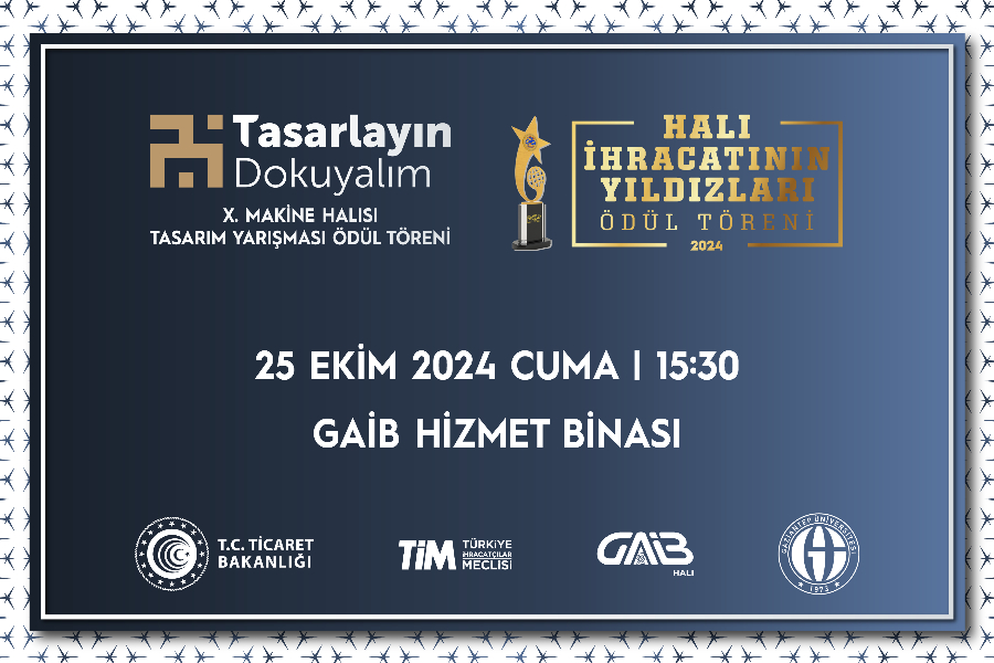 HALI İHRACATININ YILDIZLARI ÖDÜL TÖRENİ ve X. MAKİNE HALISI TASARIM YARIŞMASI ÖDÜL TÖRENİ