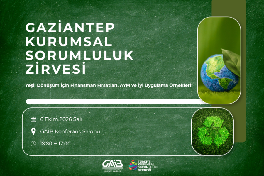 GAZİANTEP KURUMSAL SORUMLULUK ZİRVESİ (Yeşil Dönüşüm İçin Finansman Fırsatları, AYM ve İyi Uygulama Örnekleri)