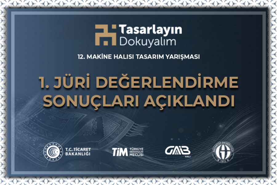 12. MAKİNE HALISI TASARIM YARIŞMASI 1. JÜRİ DEĞERLEME SONUCU